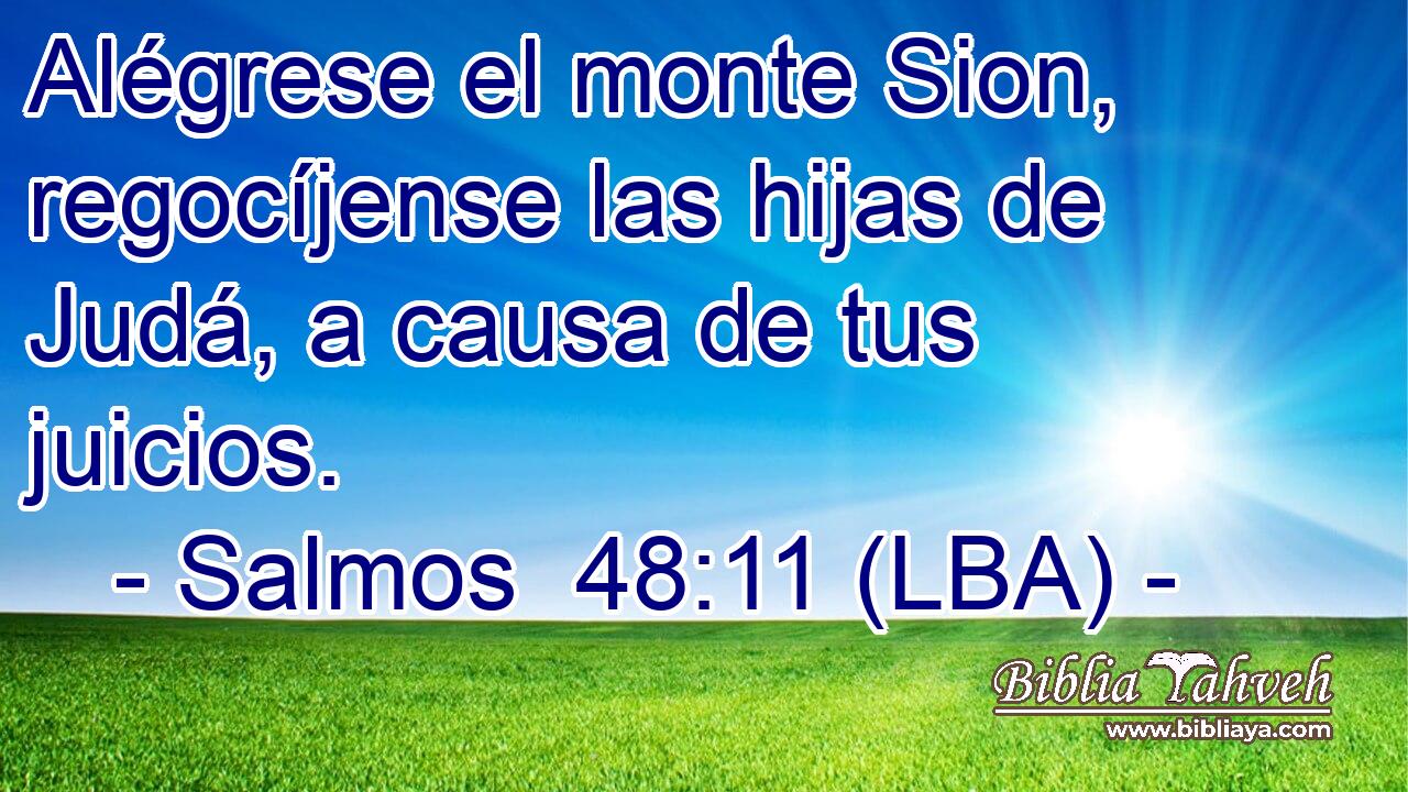 Alégrese el monte Sion, regocíjense las hijas de Judá, a causa de tus juicios.