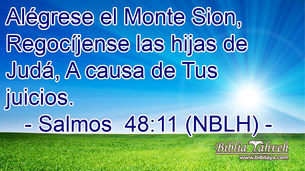  Alégrese el Monte Sion, Regocíjense las hijas de Judá, A causa de Tus juicios. 