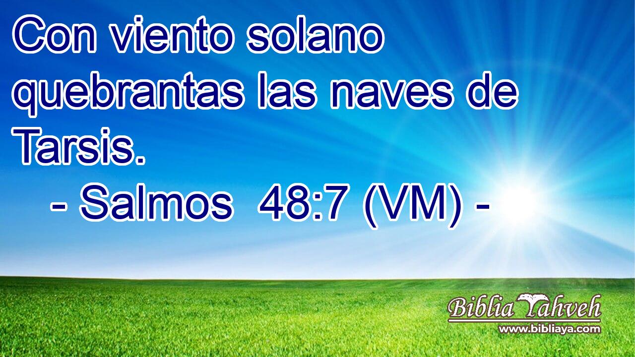  Con viento solano quebrantas las naves de Tarsis. 