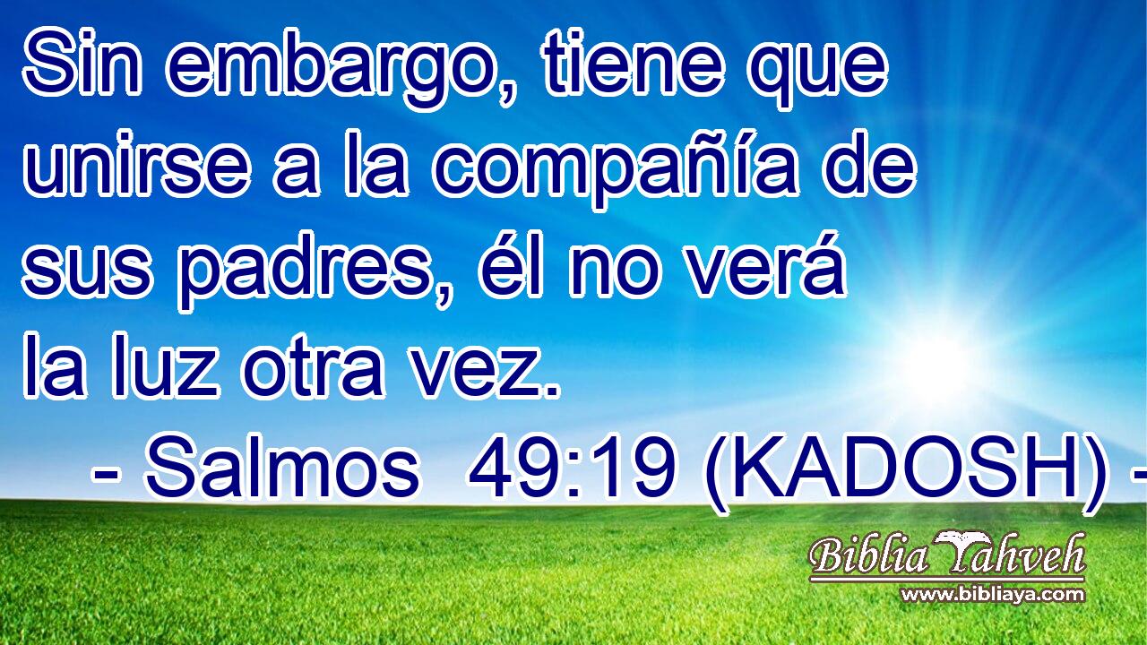  Sin embargo, tiene que unirse a la compañía de sus padres, él no verá la luz otra vez. 