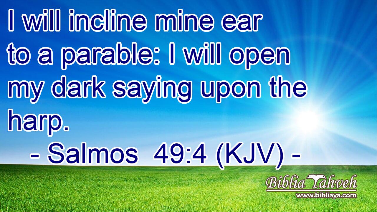 I will incline mine ear to a parable: I will open my dark saying upon the harp.