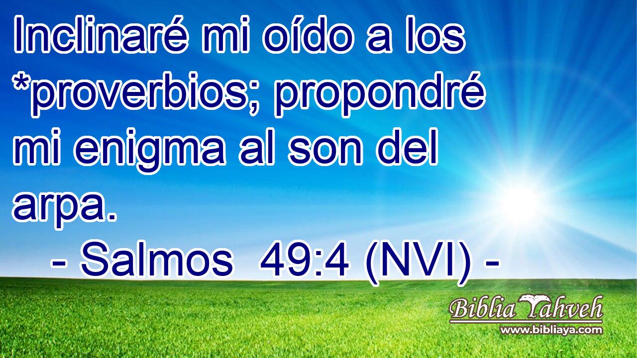  Inclinaré mi oído a los *proverbios; propondré mi enigma al son del arpa. 