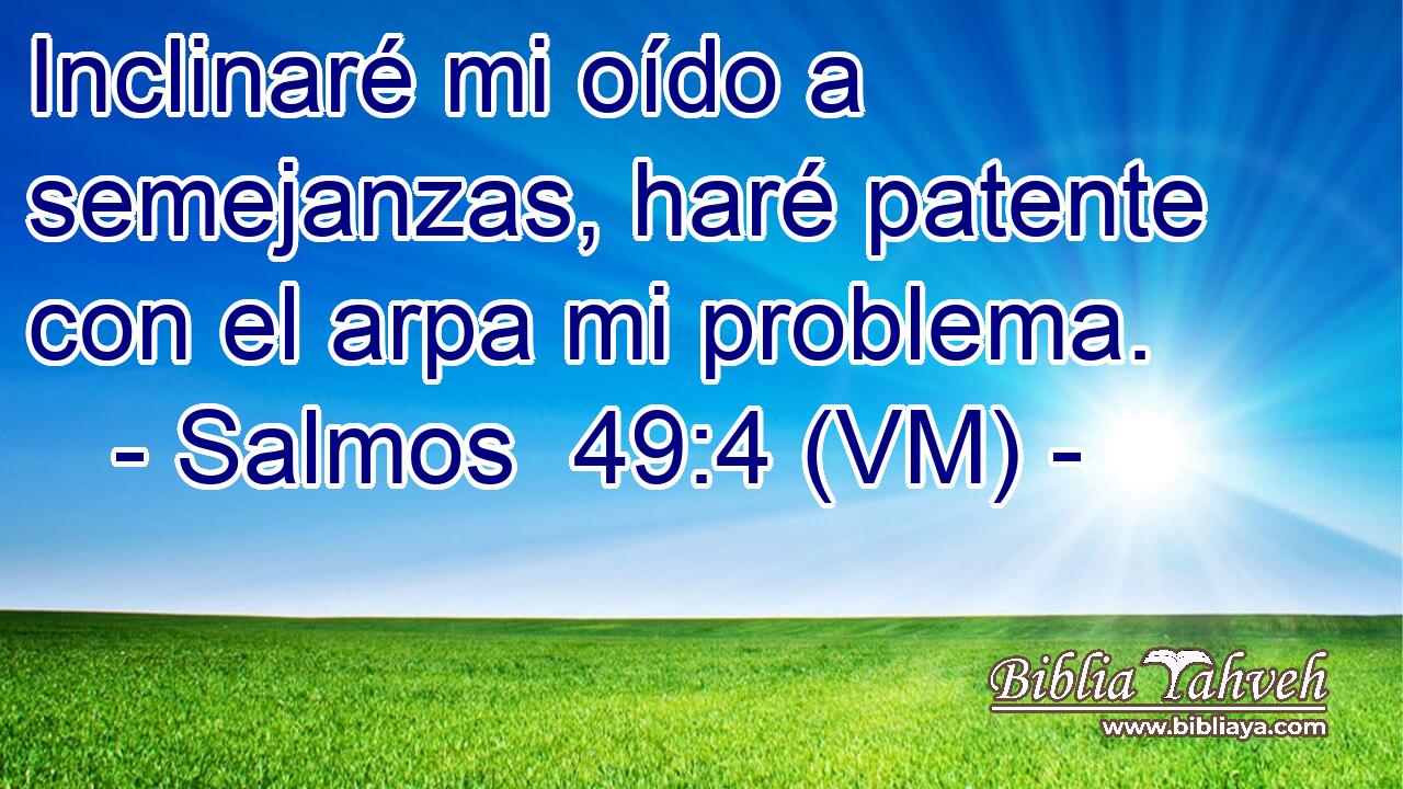  Inclinaré mi oído a semejanzas, haré patente con el arpa mi problema. 