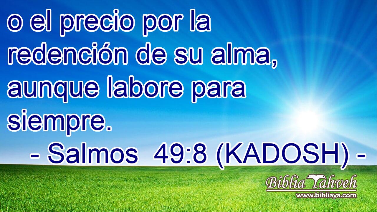  o el precio por la redención de su alma, aunque labore para siempre. 