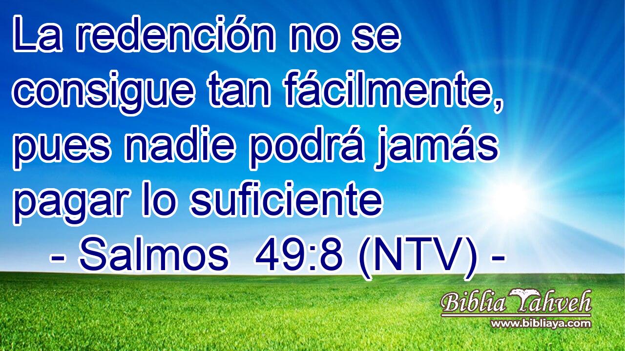 La redención no se consigue tan fácilmente, pues nadie podrá jamás pagar lo suficiente