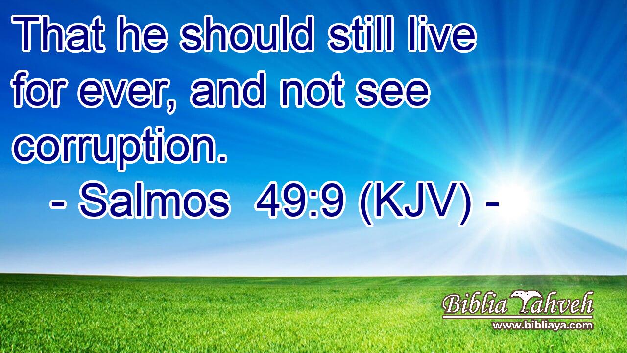 That he should still live for ever, and not see corruption.