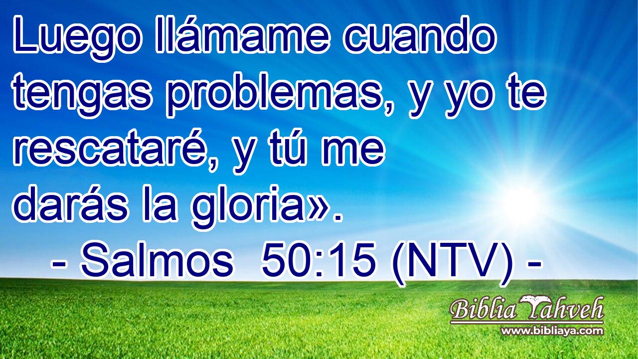 Luego llámame cuando tengas problemas, y yo te rescataré, y tú me darás la gloria».