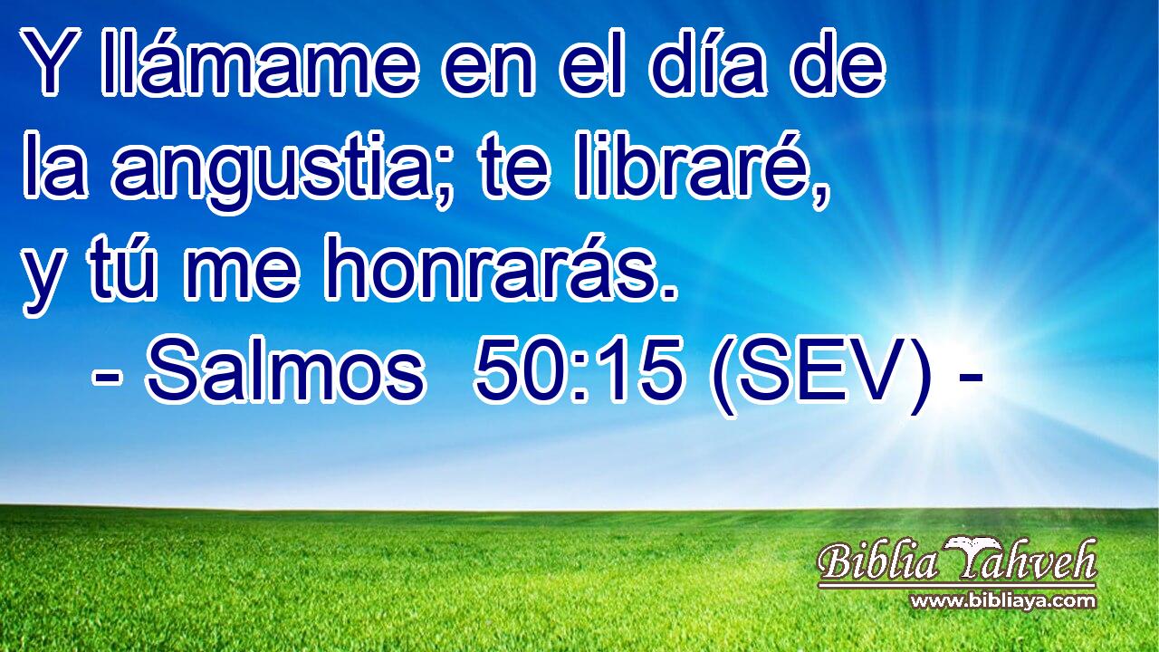 Y llámame en el día de la angustia; te libraré, y tú me honrarás.