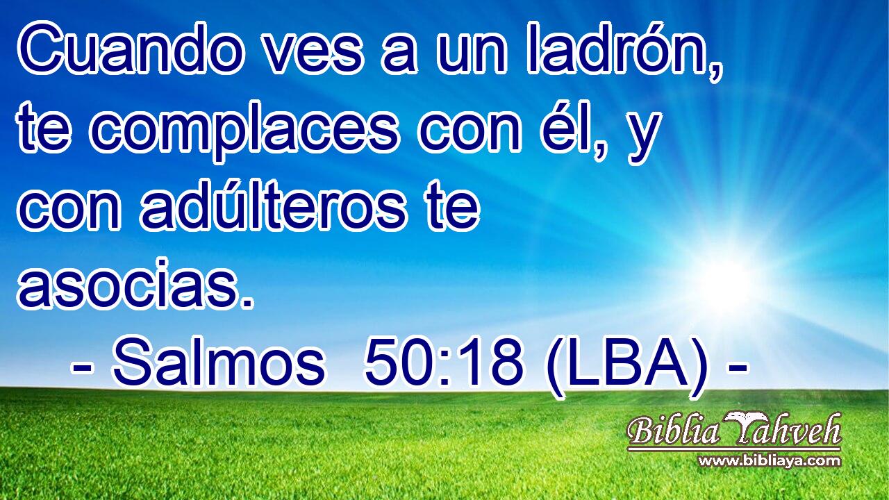 Cuando ves a un ladrón, te complaces con él, y con adúlteros te asocias.
