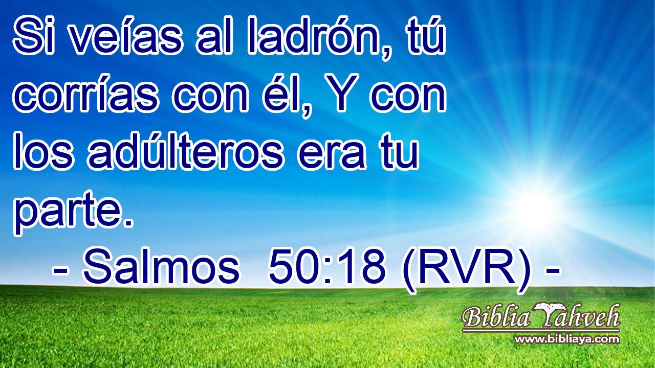 Si veías al ladrón, tú corrías con él, Y con los adúlteros era tu parte.