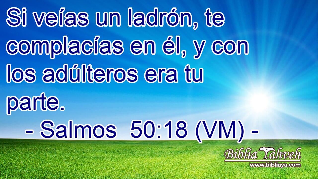  Si veías un ladrón, te complacías en él, y con los adúlteros era tu parte. 