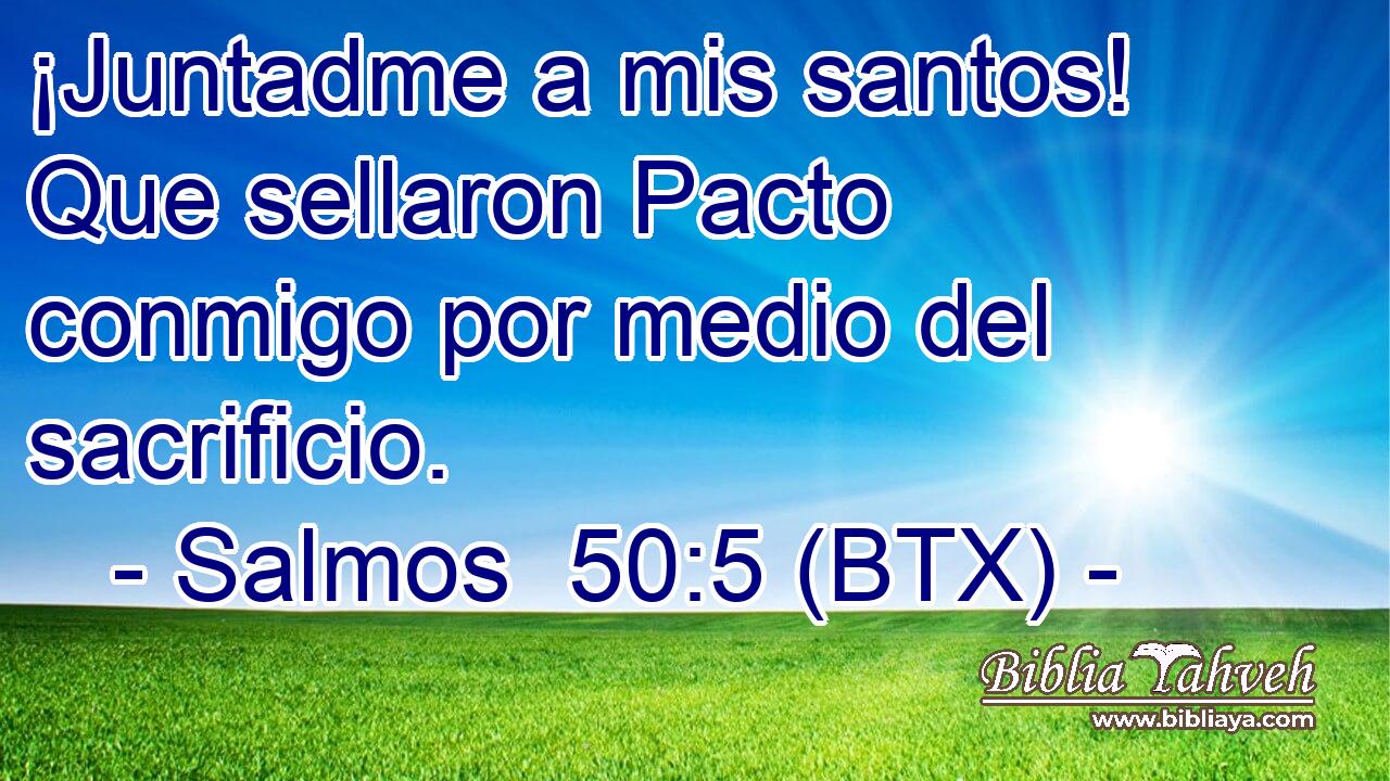 ¡Juntadme a mis santos! Que sellaron Pacto conmigo por medio del sacrificio.