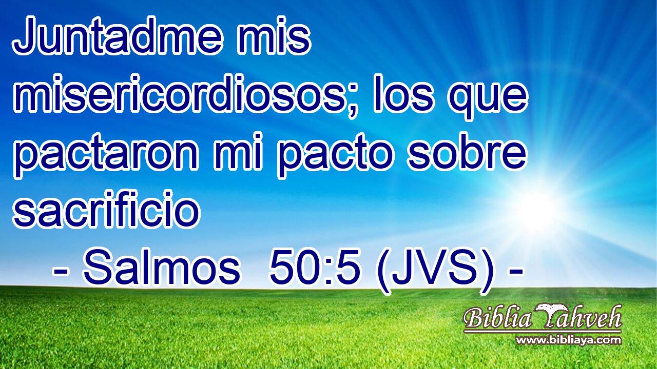 Juntadme mis misericordiosos; los que pactaron mi pacto sobre sacrificio