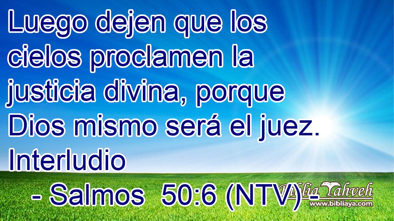 Luego dejen que los cielos proclamen la justicia divina, porque Dios mismo será el juez. Interludio