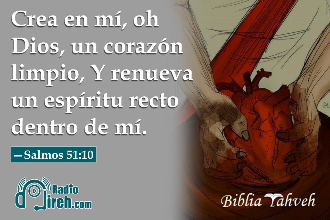 Salmos 51:10 (RVR) - Crea En Mí, Oh Dios, Un Corazón Limpio, Y ...