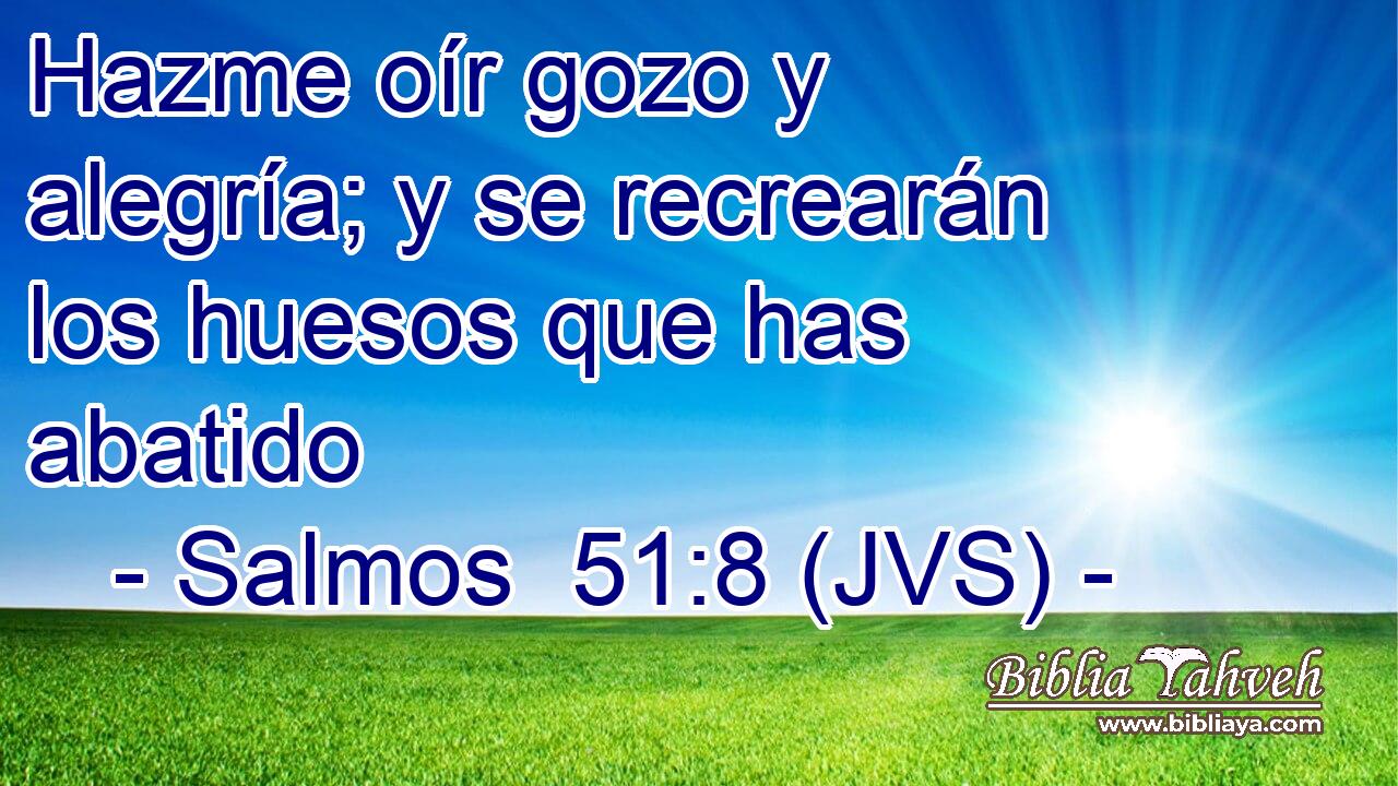 Hazme oír gozo y alegría; y se recrearán los huesos que has abatido