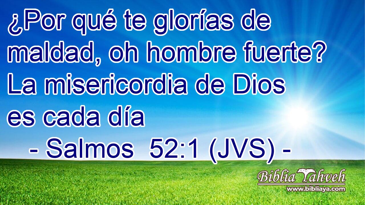 ¿Por qué te glorías de maldad, oh hombre fuerte? La misericordia de Dios es cada día
