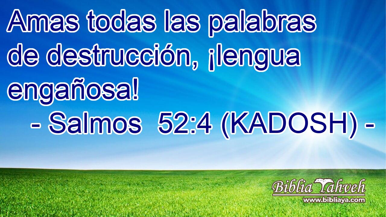  Amas todas las palabras de destrucción, ¡lengua engañosa! 