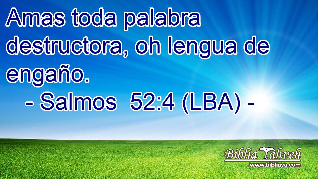 Amas toda palabra destructora, oh lengua de engaño.