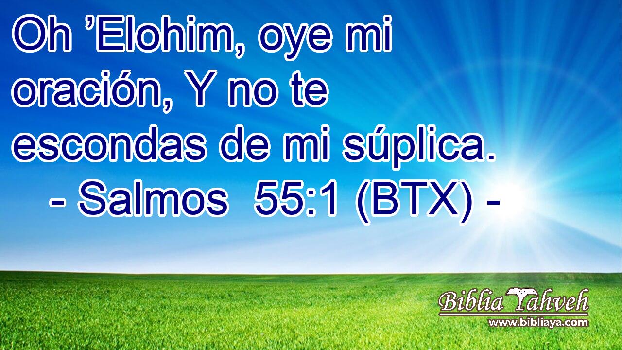 Oh ’Elohim, oye mi oración, Y no te escondas de mi súplica.