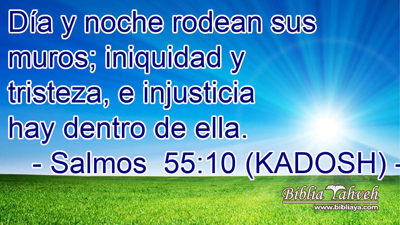  Día y noche rodean sus muros; iniquidad y tristeza, e injusticia hay dentro de ella. 
