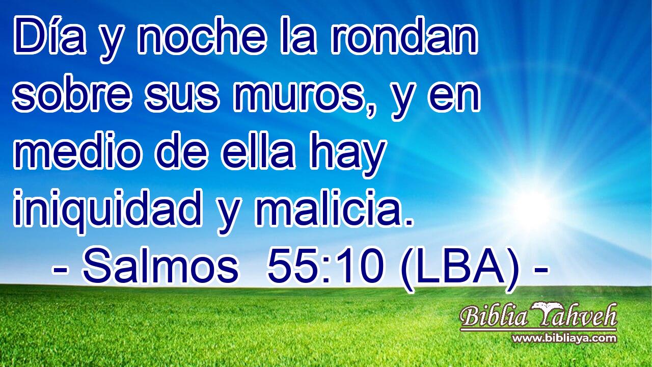 Día y noche la rondan sobre sus muros, y en medio de ella hay iniquidad y malicia.