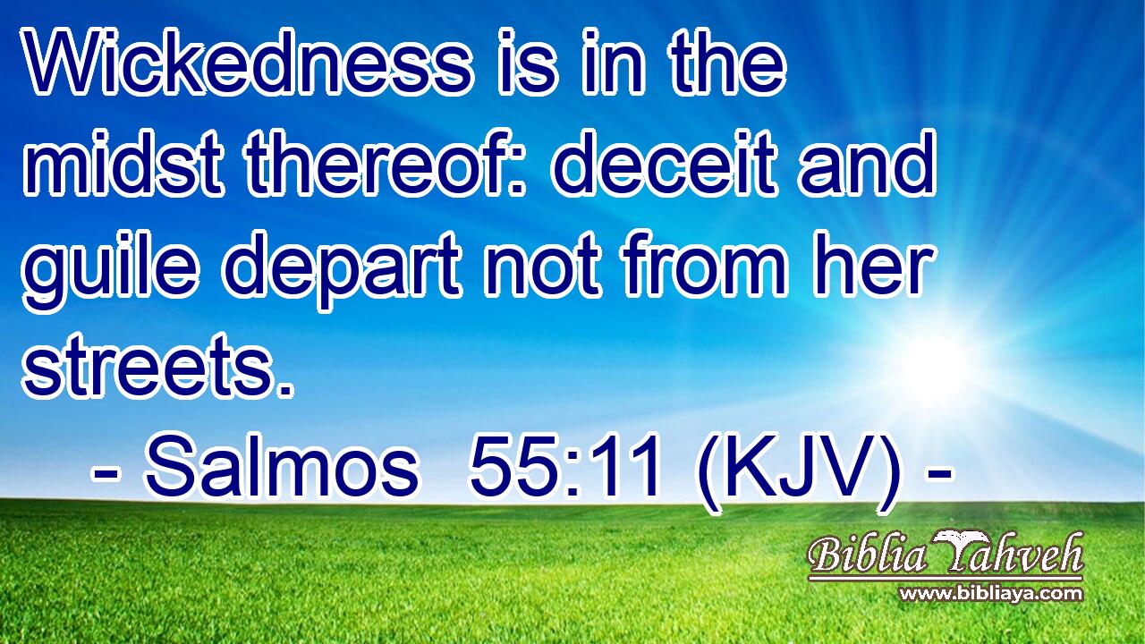 Wickedness is in the midst thereof: deceit and guile depart not from her streets.