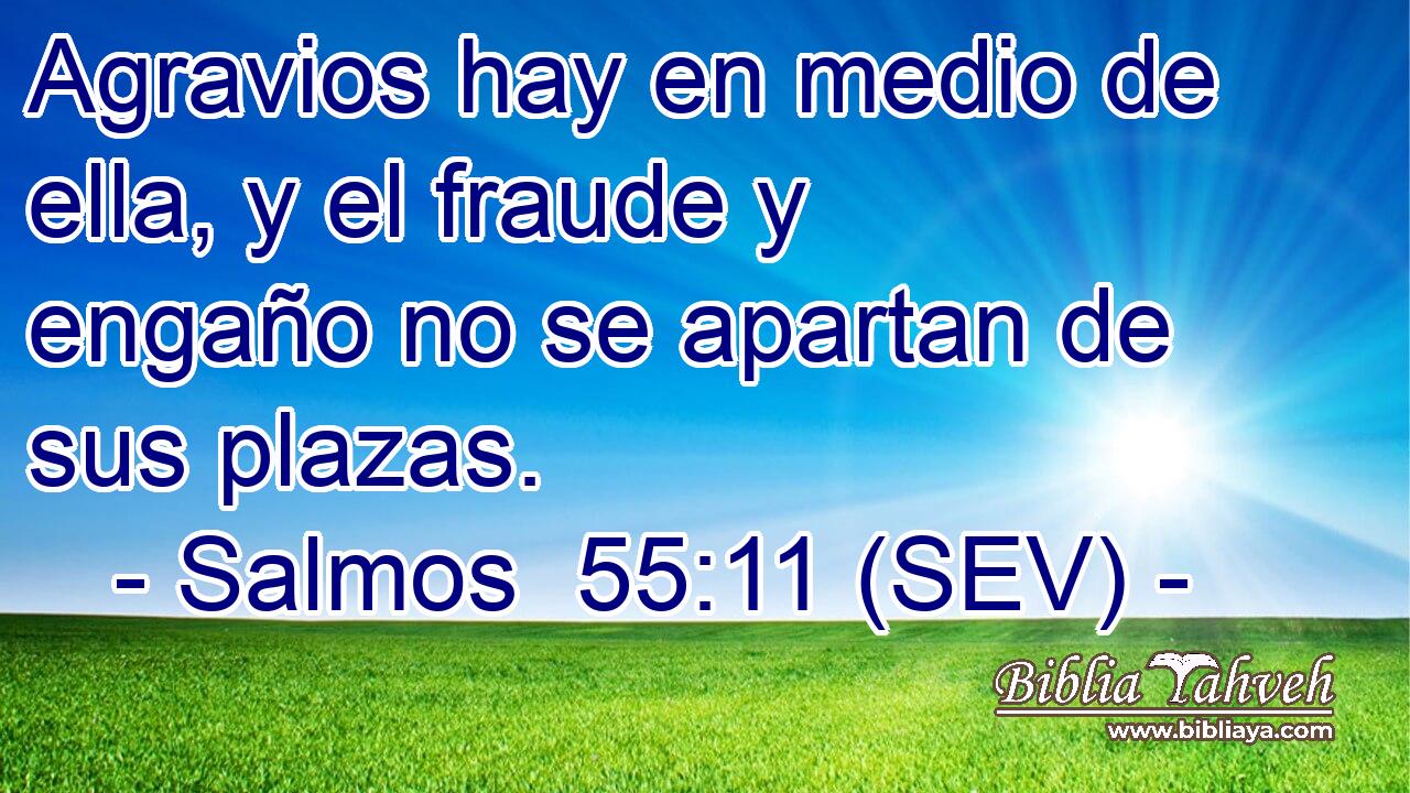 Agravios hay en medio de ella, y el fraude y engaño no se apartan de sus plazas.