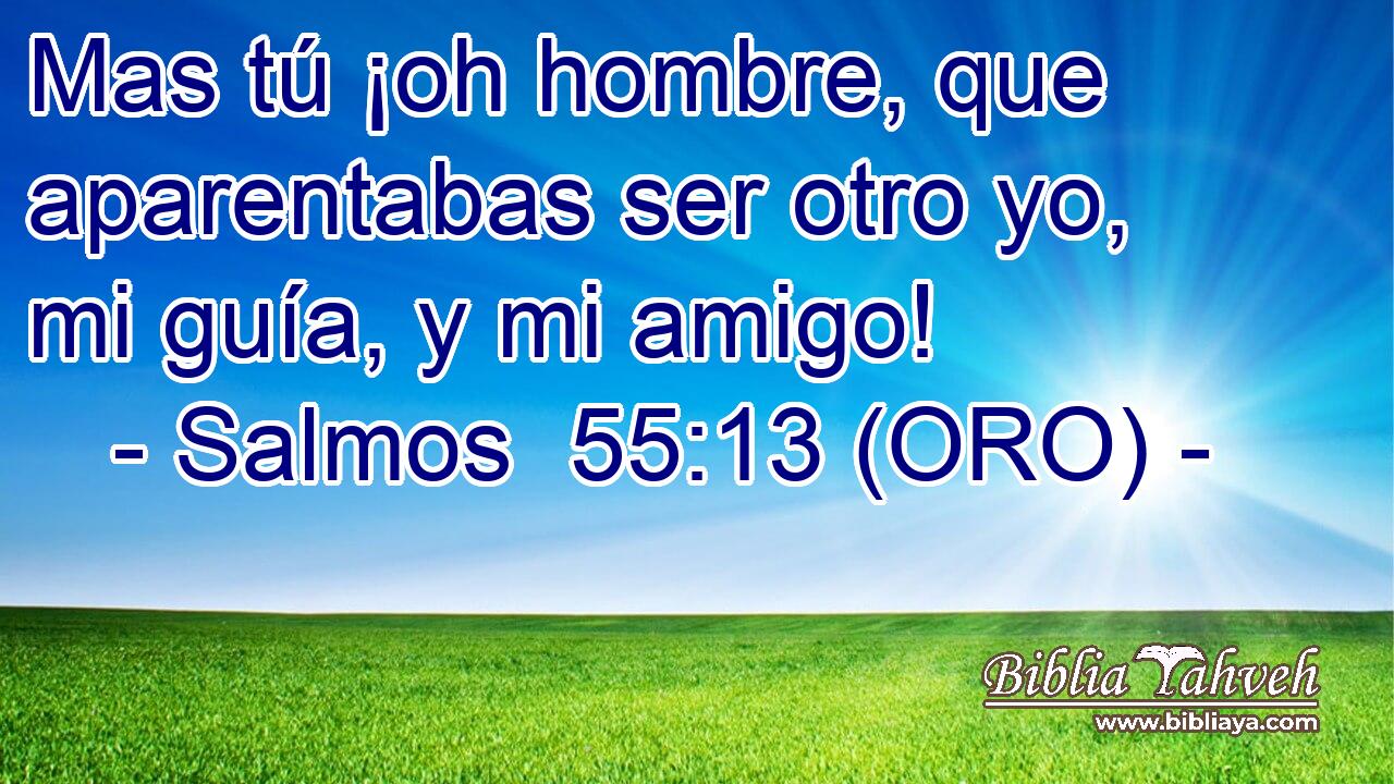  Mas tú ¡oh hombre, que aparentabas ser otro yo, mi guía, y mi amigo! 