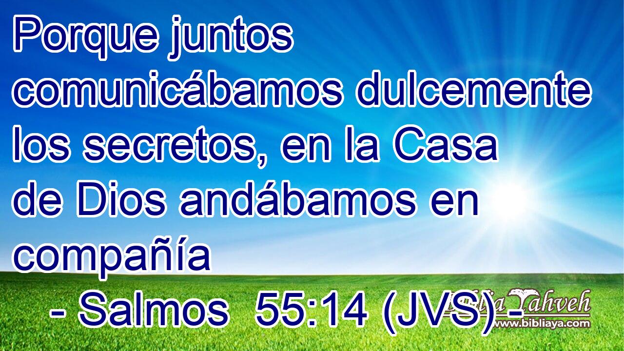 Porque juntos comunicábamos dulcemente los secretos, en la Casa de Dios andábamos en compañía