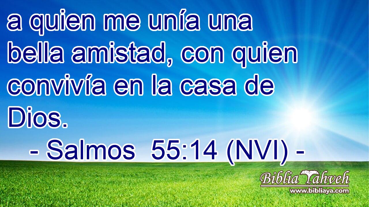  a quien me unía una bella amistad, con quien convivía en la casa de Dios. 