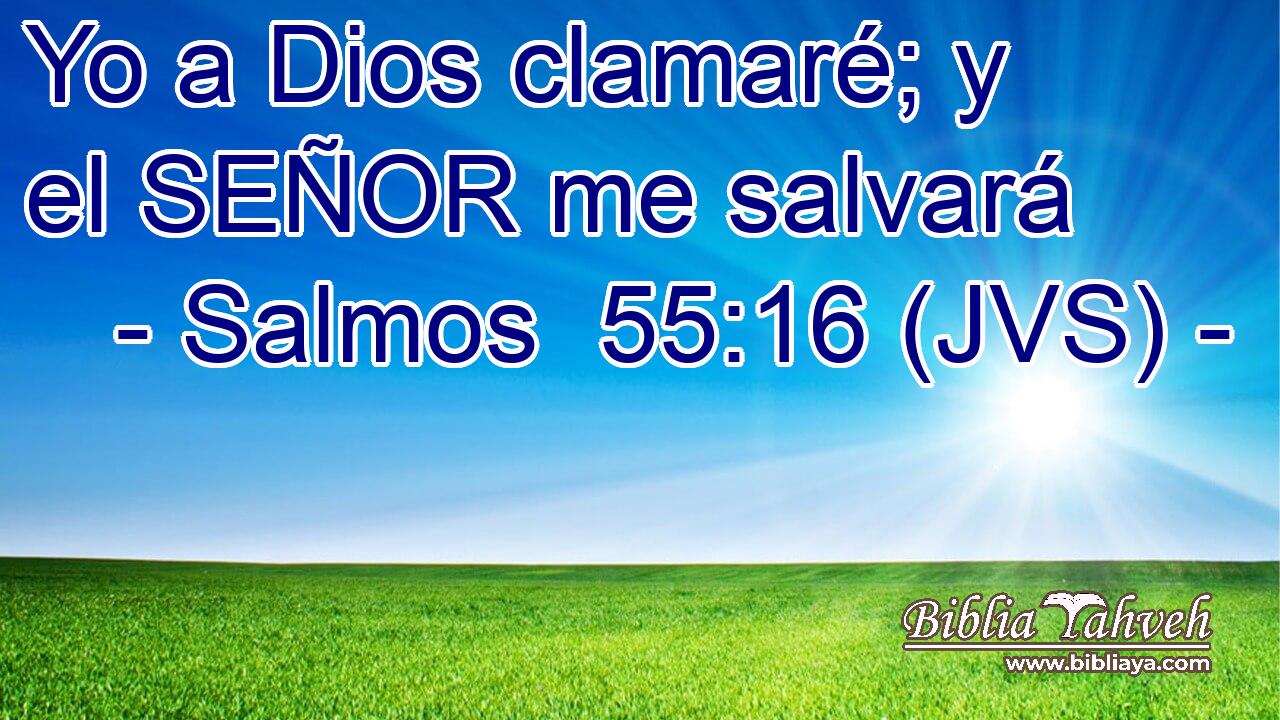 Yo a Dios clamaré; y el SEÑOR me salvará