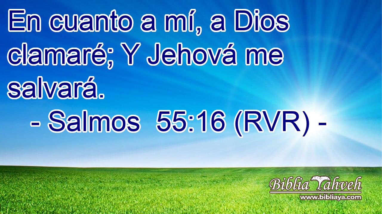 En cuanto a mí, a Dios clamaré; Y Jehová me salvará.