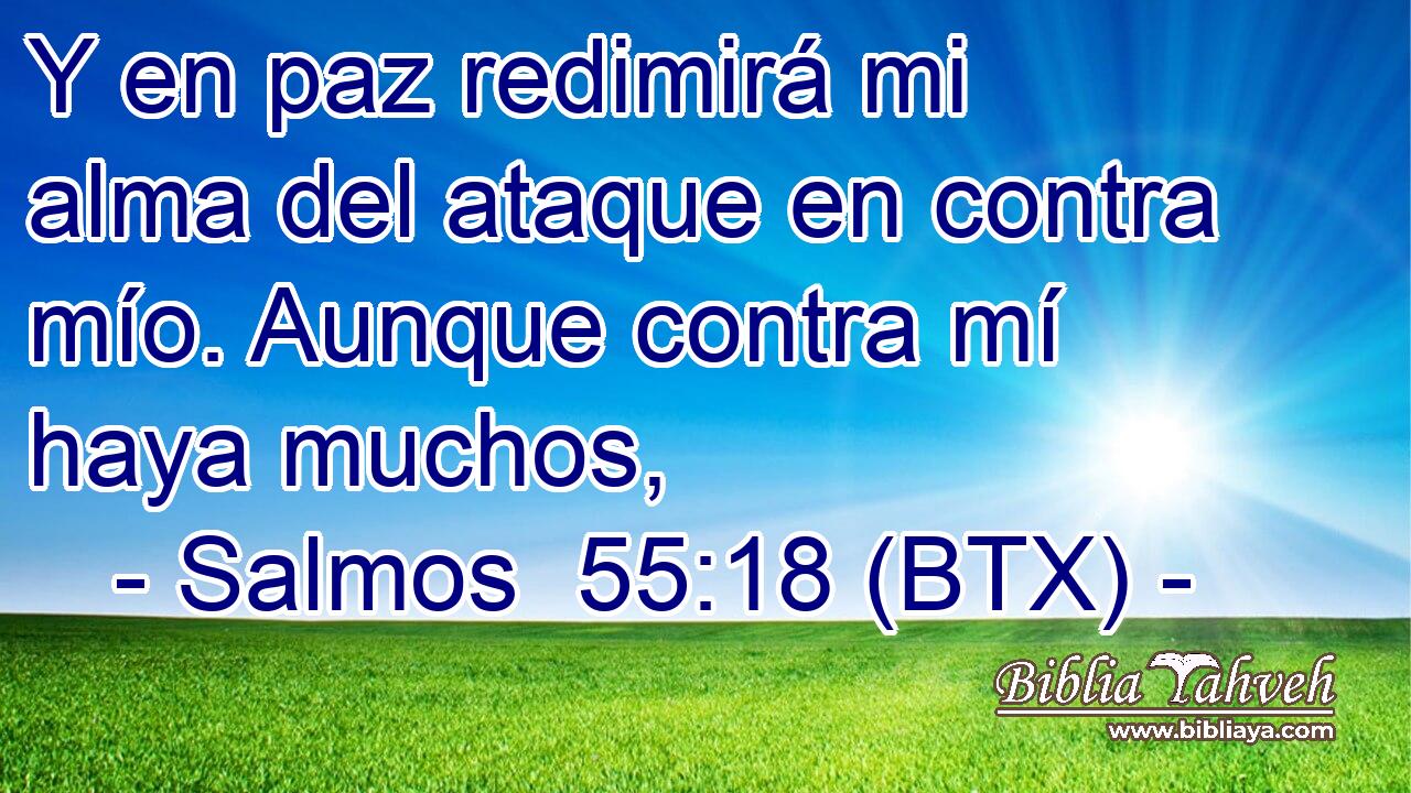 Y en paz redimirá mi alma del ataque en contra mío. Aunque contra mí haya muchos,