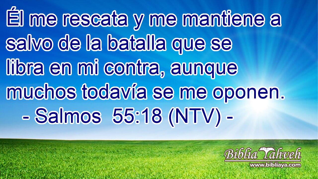 Él me rescata y me mantiene a salvo de la batalla que se libra en mi contra, aunque muchos todavía se me oponen.