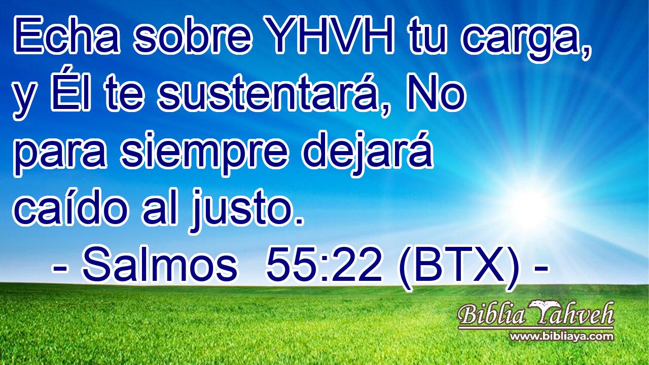 Echa sobre YHVH tu carga, y Él te sustentará, No para siempre dejará caído al justo.