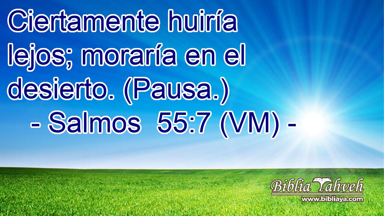  Ciertamente huiría lejos; moraría en el desierto. (Pausa.) 