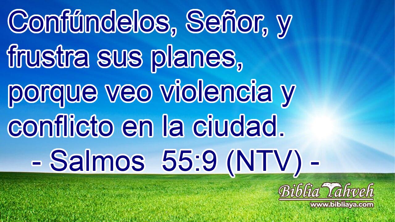 Confúndelos, Señor, y frustra sus planes, porque veo violencia y conflicto en la ciudad.