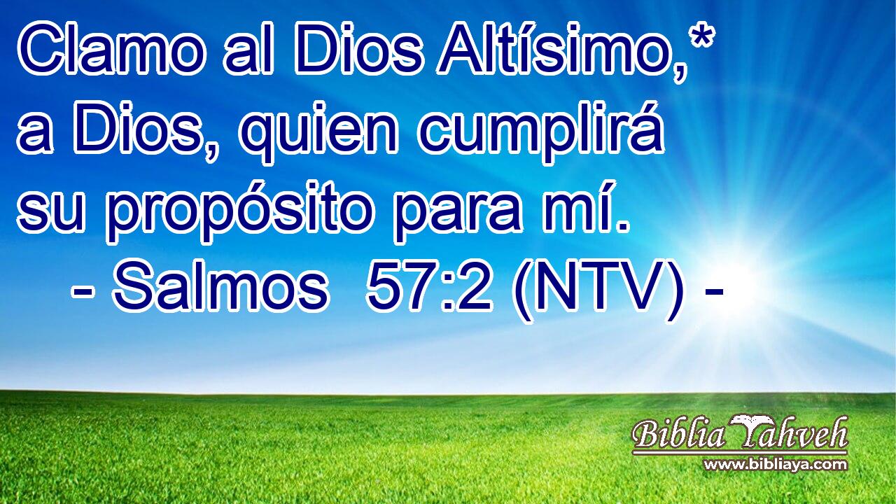 Clamo al Dios Altísimo,* a Dios, quien cumplirá su propósito para mí.