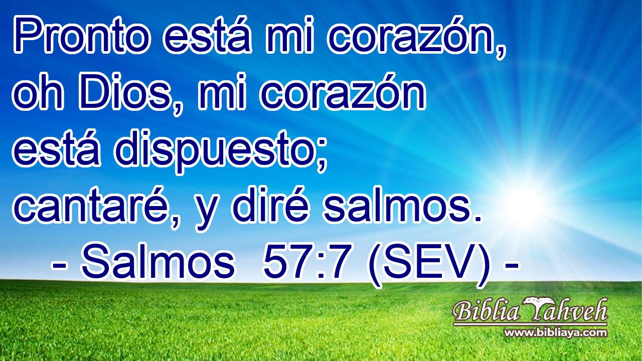 Pronto está mi corazón, oh Dios, mi corazón está dispuesto; cantaré, y diré salmos.
