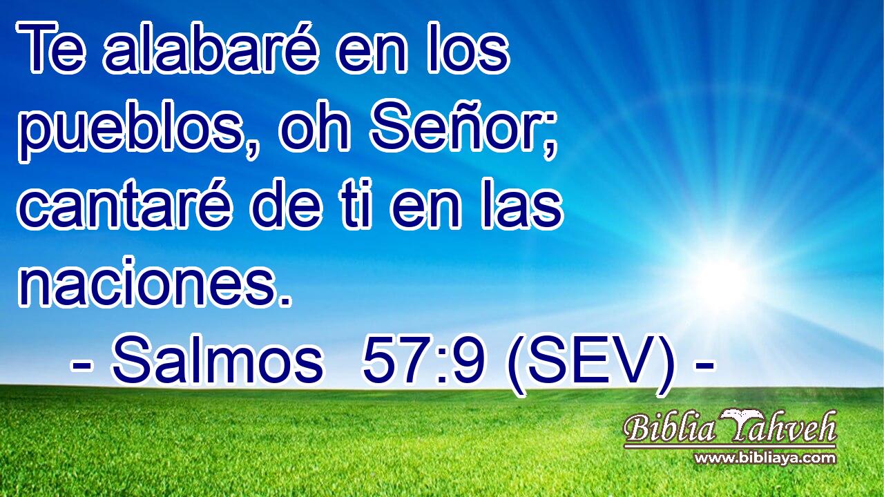 Te alabaré en los pueblos, oh Señor; cantaré de ti en las naciones.