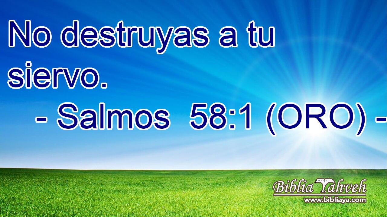 No destruyas a tu siervo.
