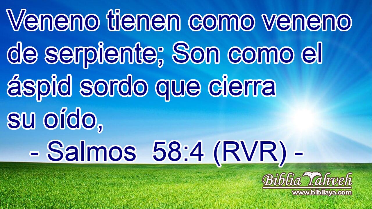 Veneno tienen como veneno de serpiente; Son como el áspid sordo que cierra su oído,