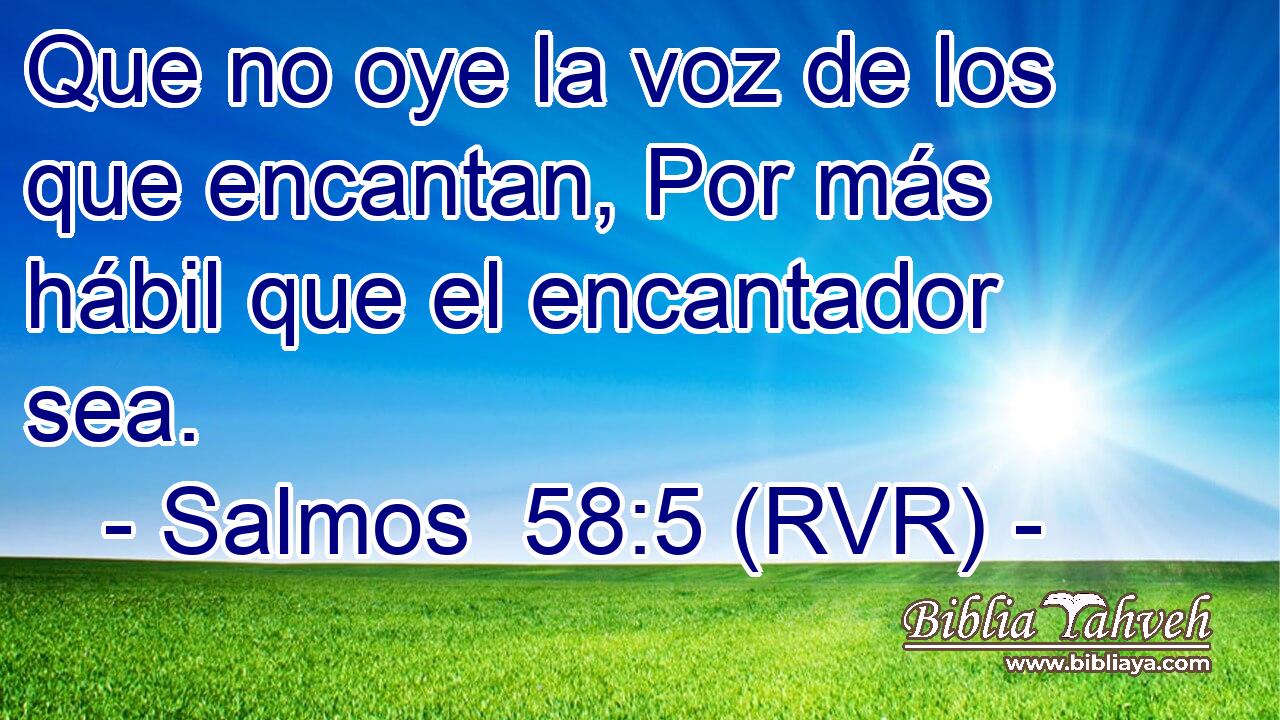 Que no oye la voz de los que encantan, Por más hábil que el encantador sea.