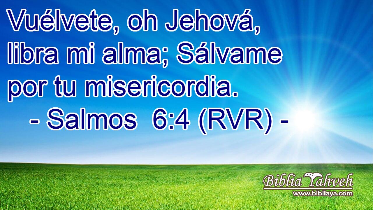 Vuélvete, oh Jehová, libra mi alma; Sálvame por tu misericordia.