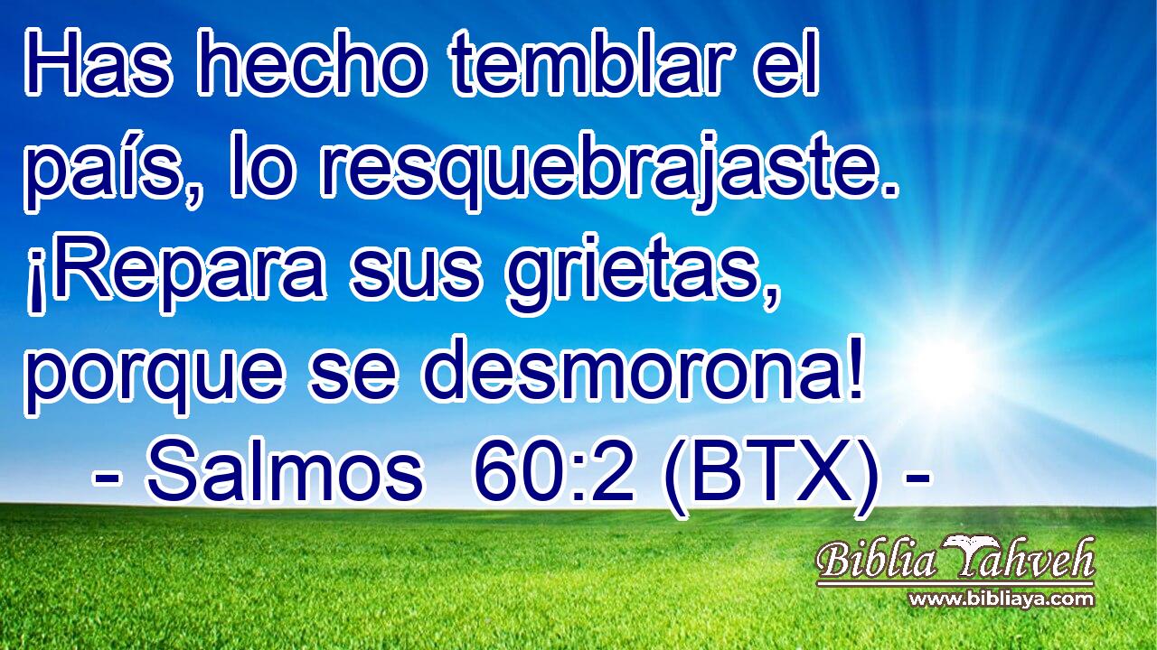 Has hecho temblar el país, lo resquebrajaste. ¡Repara sus grietas, porque se desmorona!