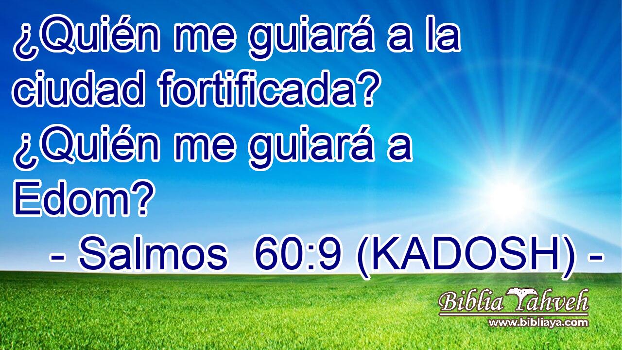 ¿Quién me guiará a la ciudad fortificada? ¿Quién me guiará a Edom? 