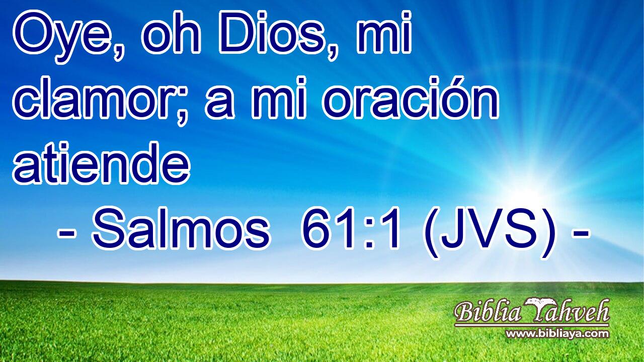 Oye, oh Dios, mi clamor; a mi oración atiende