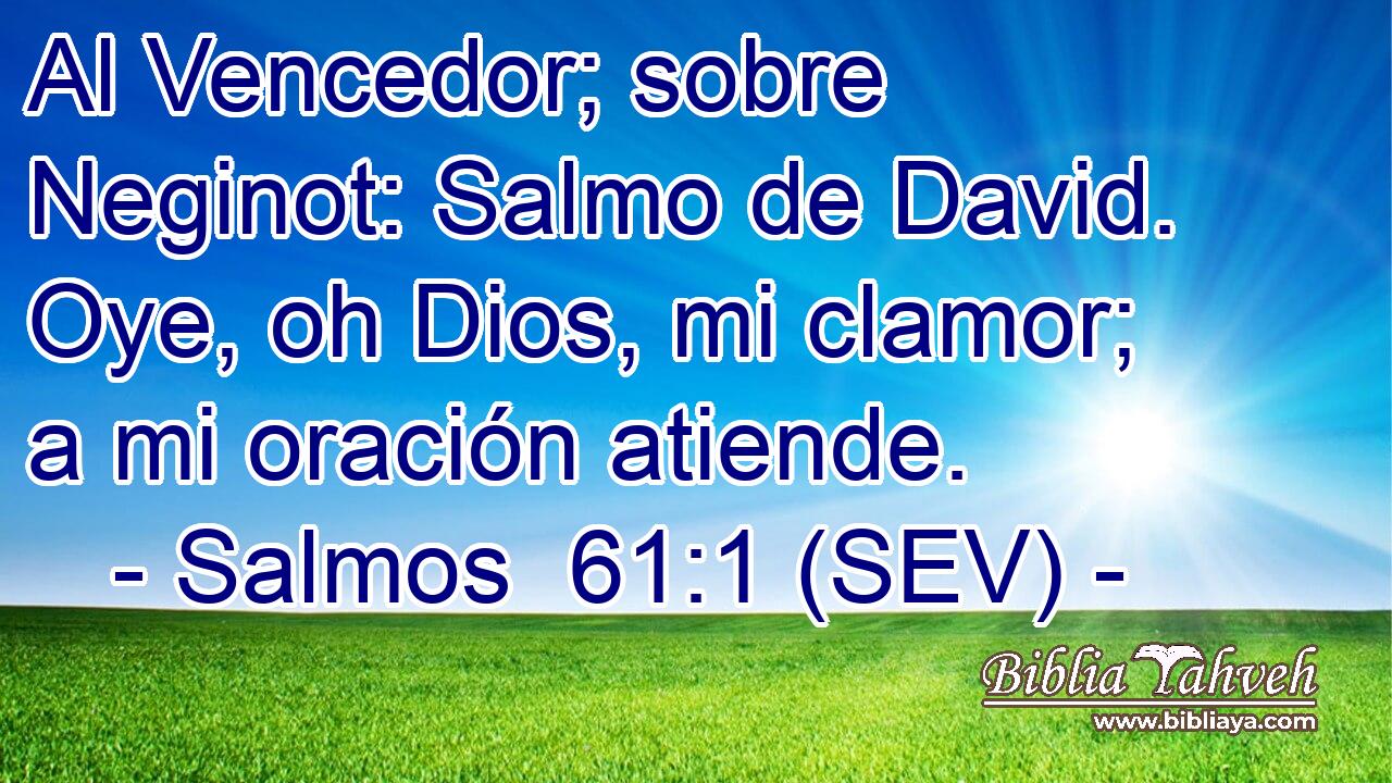 Al Vencedor; sobre Neginot: Salmo de David. Oye, oh Dios, mi clamor; a mi oración atiende.