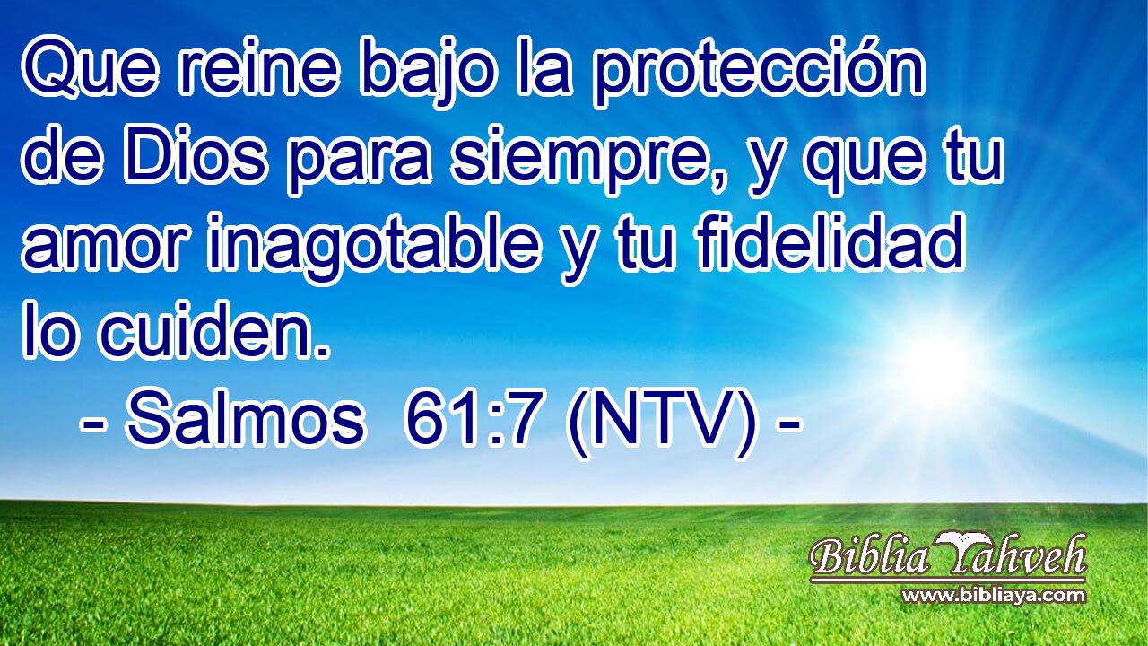 Que reine bajo la protección de Dios para siempre, y que tu amor inagotable y tu fidelidad lo cuiden.